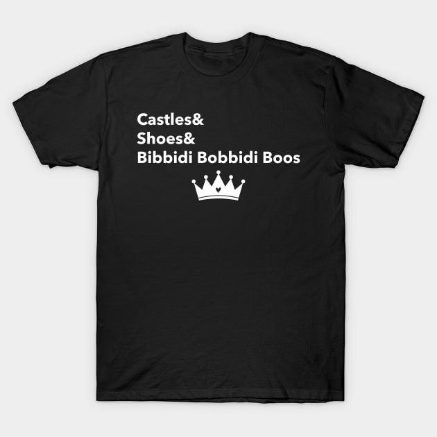 Castles and Shoes and Bibbidi Bobbidi Boos T-Shirt by Space Cadet Tees